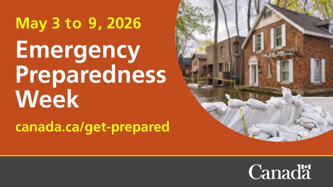 May 3 to 9, 2026 Emergency Preparedness Week visit canada.ca/get-prepared